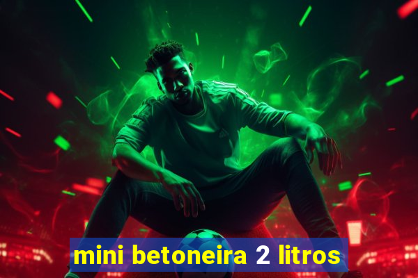 mini betoneira 2 litros